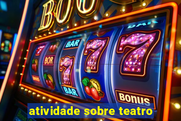 atividade sobre teatro